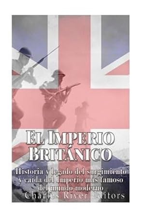 Seller image for El Imperio Britnico : Historia Y Legado Del Surgimiento Y Cada Del Imperio Ms Famoso Del Mundo Moderno -Language: spanish for sale by GreatBookPrices