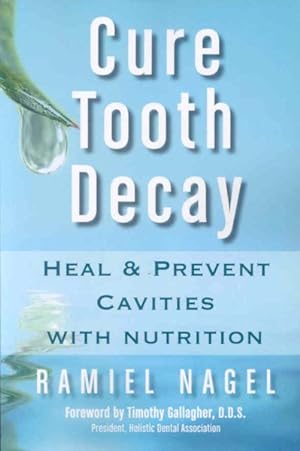 Imagen del vendedor de Cure Tooth Decay : Heal & Prevent Cavities With Nutrition a la venta por GreatBookPrices