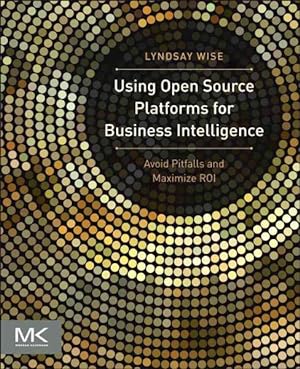 Seller image for Using Open Source Platforms for Business Intelligence : Avoid Pitfalls and Maximize ROI for sale by GreatBookPrices
