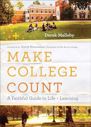 Seller image for Make College Count : A Faithful Guide to Life and Learning for sale by GreatBookPrices