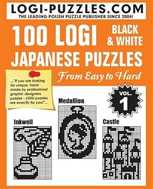 Seller image for 100 Logi Black & White Japanese Puzzles : Easy to Hard for sale by GreatBookPrices