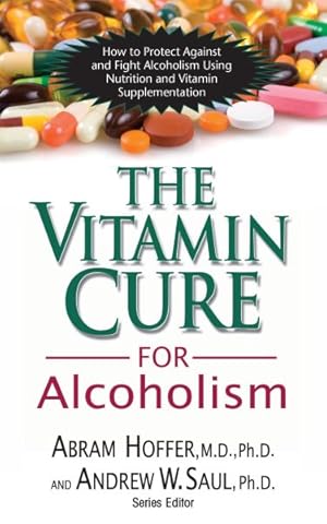 Imagen del vendedor de Vitamin Cure for Alcoholism : Orthomolecular Treatment of Addictions a la venta por GreatBookPrices