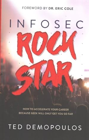 Image du vendeur pour Infosec Rock Star : How to Accelerate Your Career Because Geek Will Only Get You So Far mis en vente par GreatBookPrices