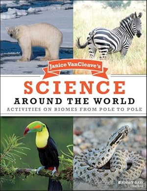 Image du vendeur pour Janice Vancleave's Science Around the World : Activities on Biomes from Pole to Pole mis en vente par GreatBookPrices