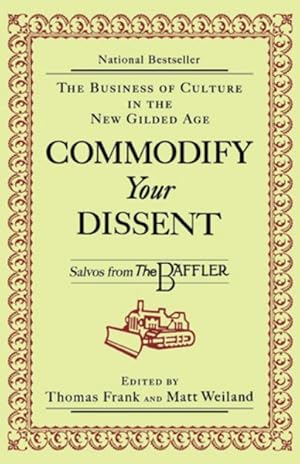 Seller image for Commodify Your Dissent : Salvos from the Baffler for sale by GreatBookPrices