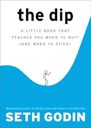Bild des Verkufers fr Dip : A Little Book That Teaches You When to Quit and When to Stick zum Verkauf von GreatBookPrices