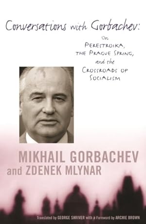 Image du vendeur pour Conversations With Gorbachev : On Perestroika, the Prague Spring and the Crossroads of Socialism mis en vente par GreatBookPrices