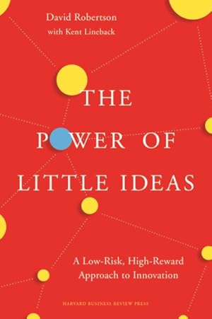 Immagine del venditore per Power of Little Ideas : A Low-Risk, High-Reward Approach to Innovation: A Third Way to Innovate for Market Success venduto da GreatBookPrices