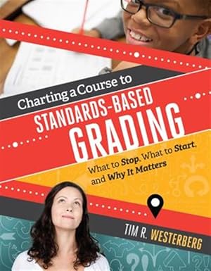 Immagine del venditore per Charting a Course to Standards-Based Grading: What to Stop, What to Start, and Why It Matters venduto da GreatBookPrices