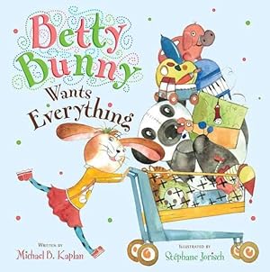 Seller image for Betty Bunny Wants Everything for sale by GreatBookPrices