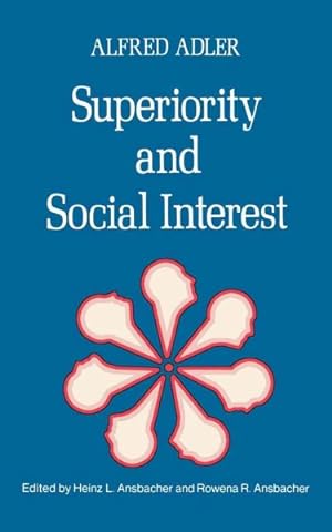 Bild des Verkufers fr Superiority and Social Interest : A Collection of Later Writings zum Verkauf von GreatBookPrices