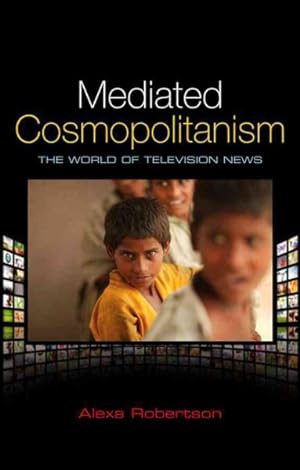 Immagine del venditore per Mediated Cosmopolitanism : The World of Television News venduto da GreatBookPrices