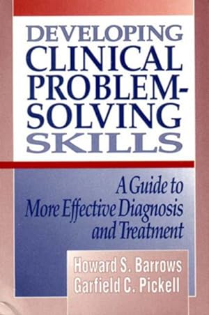 Seller image for Developing Clinical Problem-Solving Skills : A Guide to More Effective Diagnosis and Treatment for sale by GreatBookPrices