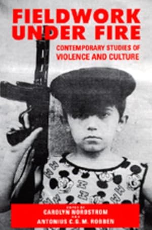 Imagen del vendedor de Fieldwork Under Fire : Contemporary Studies of Violence and Survival a la venta por GreatBookPrices