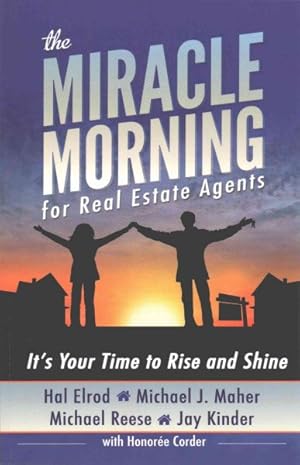 Imagen del vendedor de Miracle Morning for Real Estate Agents : It's Your Time to Rise and Shine a la venta por GreatBookPrices