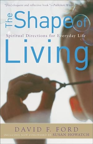 Seller image for Shape of Living : Spiritual Directions for Everyday Life for sale by GreatBookPrices