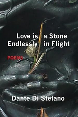 Seller image for Love Is a Stone Endlessly in Flight : Poems for sale by GreatBookPrices