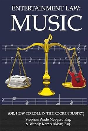 Imagen del vendedor de Entertainment Law: Music: (Or, How to Roll in the Rock Industry) a la venta por GreatBookPrices