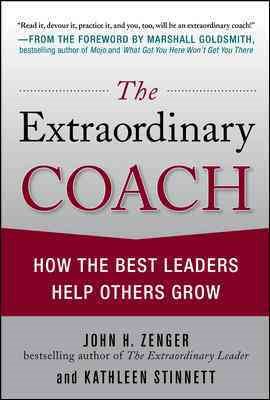 Immagine del venditore per Extraordinary Coach : How the Best Leaders Help Others Grow venduto da GreatBookPrices