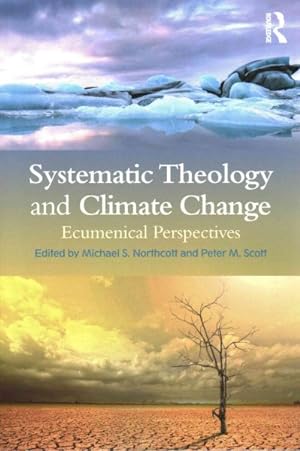 Image du vendeur pour Systematic Theology and Climate Change : Ecumenical Perspectives mis en vente par GreatBookPrices