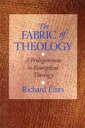 Bild des Verkufers fr Fabric of Theology : A Prolegomenon to Evangelical Theology zum Verkauf von GreatBookPrices