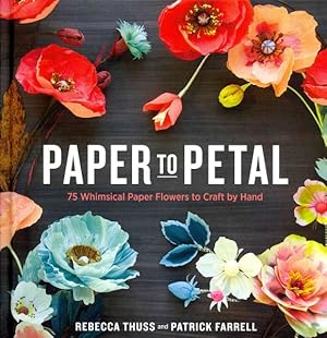Immagine del venditore per Paper to Petal : 75 Whimsical Paper Flowers to Craft by Hand venduto da GreatBookPrices
