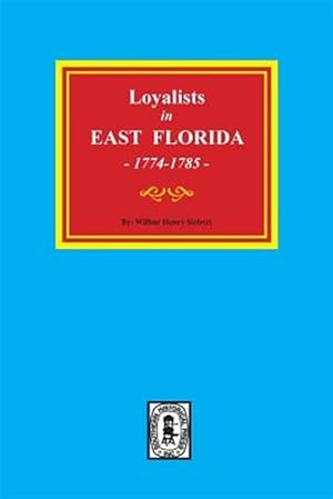 Imagen del vendedor de Loyalists in East Florida, 1774-1785 a la venta por GreatBookPrices