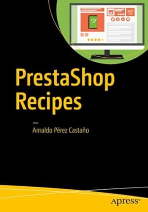 Imagen del vendedor de Prestashop Recipes : A Problem-solution Approach a la venta por GreatBookPrices