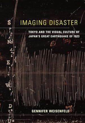 Imagen del vendedor de Imaging Disaster : Tokyo and the Visual Culture of Japan's Great Earthquake of 1923 a la venta por GreatBookPrices