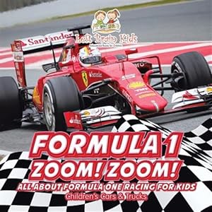 Seller image for Formula 1: Zoom! Zoom! All about Formula One Racing for Kids - Children's Cars & Trucks for sale by GreatBookPrices