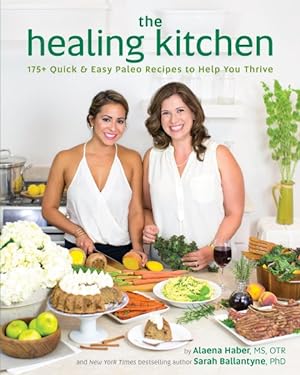 Image du vendeur pour Healing Kitchen : 175+ Quick & Easy Paleo Recipes to Help You Thrive mis en vente par GreatBookPrices