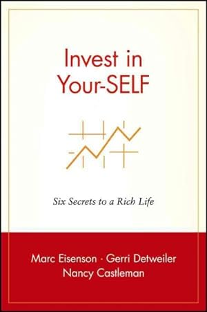 Bild des Verkufers fr Invest in Your-Self : Six Secrets to a Rich Life zum Verkauf von GreatBookPrices