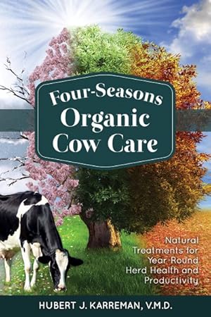 Seller image for Four-Seasons Organic Cow Care : Natural Treatments for Year-Round Herd Health and Productivity for sale by GreatBookPrices