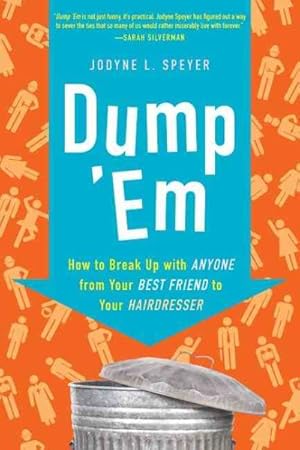 Bild des Verkufers fr Dump 'Em : How to Break Up With Anyone from Your Best Friend to Your Hairdresser zum Verkauf von GreatBookPrices