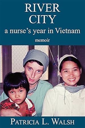 Seller image for River City a Nurse's Year in Vietnam for sale by GreatBookPrices