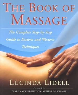 Imagen del vendedor de Book of Massage : The Complete Step-By-Step Guide to Eastern and Western Techniques a la venta por GreatBookPrices