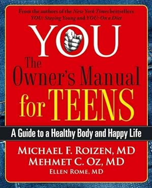 Imagen del vendedor de You: The Owner's Manual for Teens : A Guide to a Healthy Body and Happy Life a la venta por GreatBookPrices
