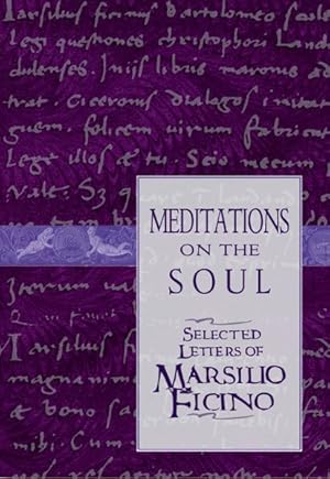 Bild des Verkufers fr Meditations on the Soul : Selected Letters of Marsilio Ficino zum Verkauf von GreatBookPrices