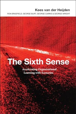 Image du vendeur pour Sixth Sense : Accelerating Organizational Learning With Scenarios mis en vente par GreatBookPrices