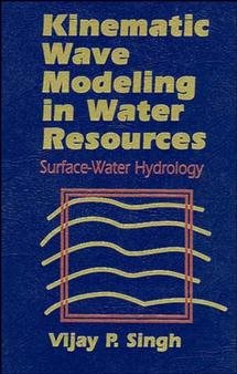 Image du vendeur pour Kinematic Wave Modeling in Water Resources : Surface-Water Hydrology mis en vente par GreatBookPrices