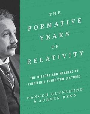 Seller image for Formative Years of Relativity : The History and Meaning of Einstein's Princeton Lectures for sale by GreatBookPrices