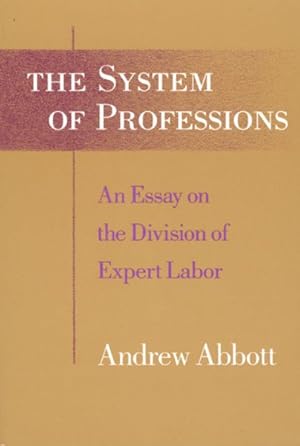 Seller image for System of Professions : An Essay on the Division of Expert Labor for sale by GreatBookPrices