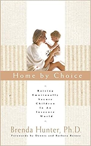 Seller image for Home by Choice : Rearing Emotionally Secure Children in an Insecure World for sale by GreatBookPrices