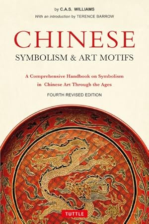 Image du vendeur pour Chinese Symbolism & Art Motifs : A Comprehensive Handbook on Symbolism in Chinese Art Through the Ages mis en vente par GreatBookPrices