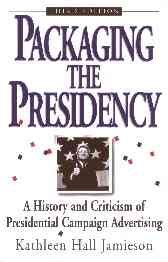 Seller image for Packaging the Presidency : A History and Criticism of Presidential Campaign Advertising for sale by GreatBookPrices
