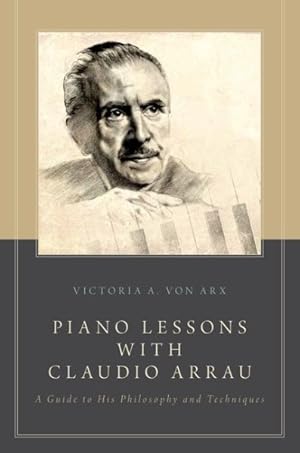 Immagine del venditore per Piano Lessons With Claudio Arrau : A Guide to His Philosophy and Techniques venduto da GreatBookPrices