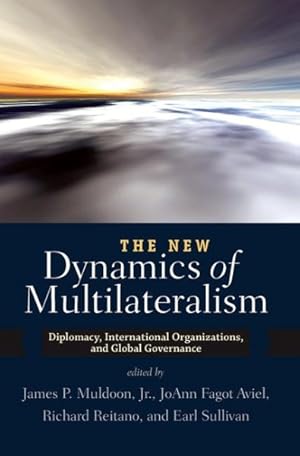 Seller image for New Dynamics of Multilateralism : Diplomacy, International Organizations, and Global Governance for sale by GreatBookPrices