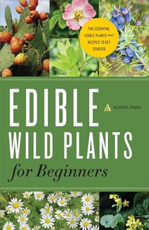 Seller image for Edible Wild Plants for Beginners : The Essential Edible Plants and Recipes to Get Started for sale by GreatBookPrices