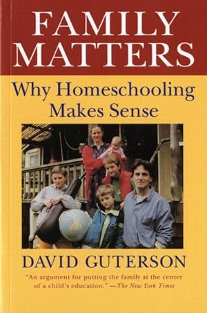 Image du vendeur pour Family Matters : Why Homeschooling Makes Sense mis en vente par GreatBookPrices