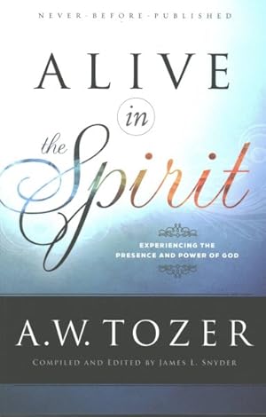 Imagen del vendedor de Alive in the Spirit : Experiencing the Presence and Power of God a la venta por GreatBookPrices